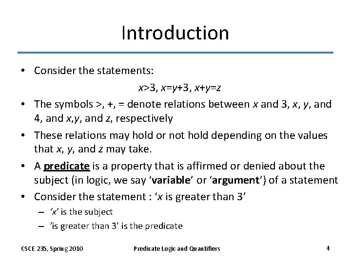 Introduction • Consider the statements: x>3, x=y+3, x+y=z • The symbols >, +, =