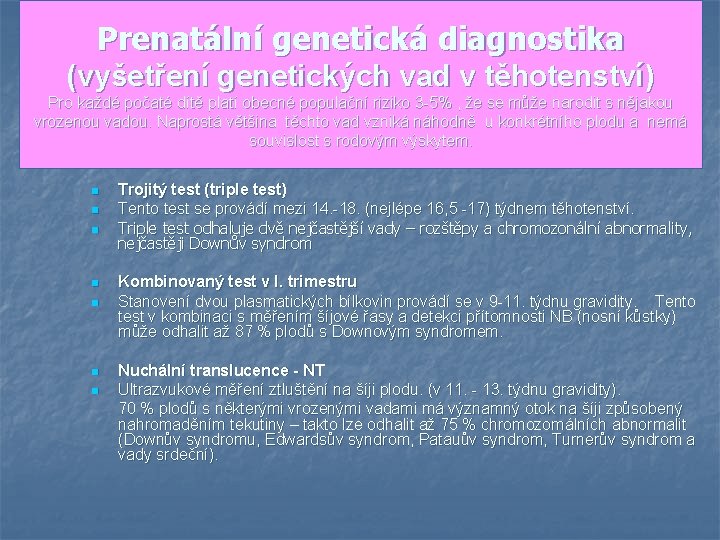 Prenatální genetická diagnostika (vyšetření genetických vad v těhotenství) Pro každé počaté dítě platí obecné