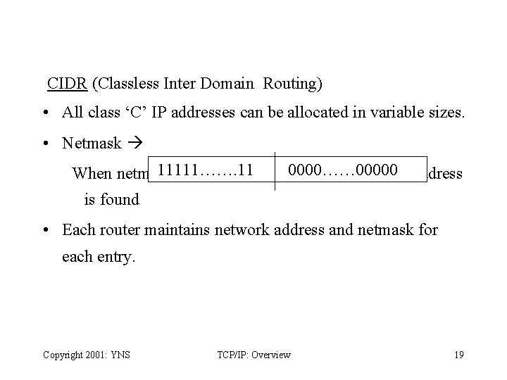 CIDR (Classless Inter Domain Routing) • All class ‘C’ IP addresses can be allocated