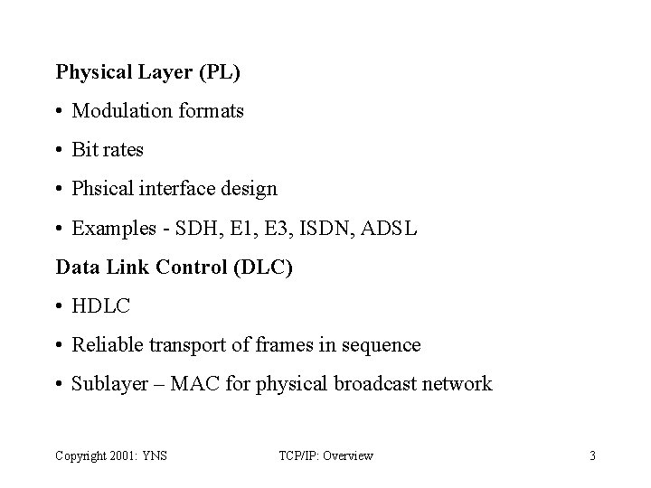 Physical Layer (PL) • Modulation formats • Bit rates • Phsical interface design •