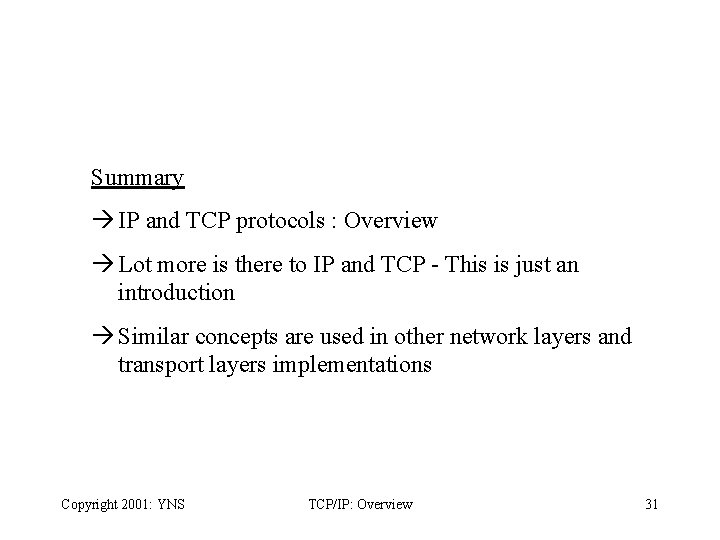 Summary IP and TCP protocols : Overview Lot more is there to IP and