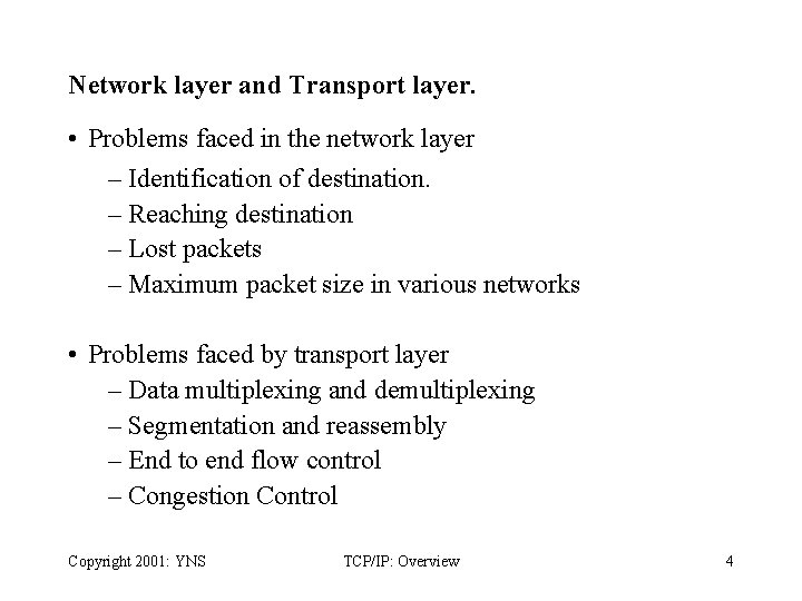 Network layer and Transport layer. • Problems faced in the network layer – Identification