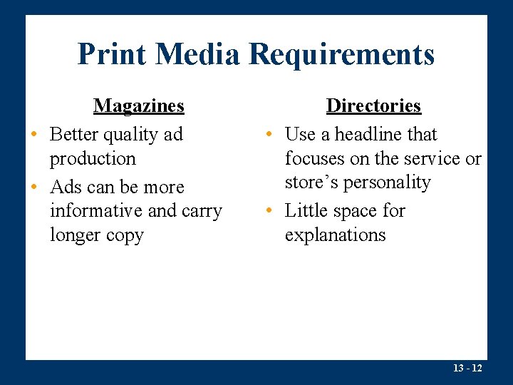 Print Media Requirements Magazines • Better quality ad production • Ads can be more