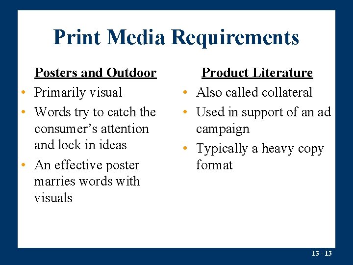 Print Media Requirements Posters and Outdoor • Primarily visual • Words try to catch