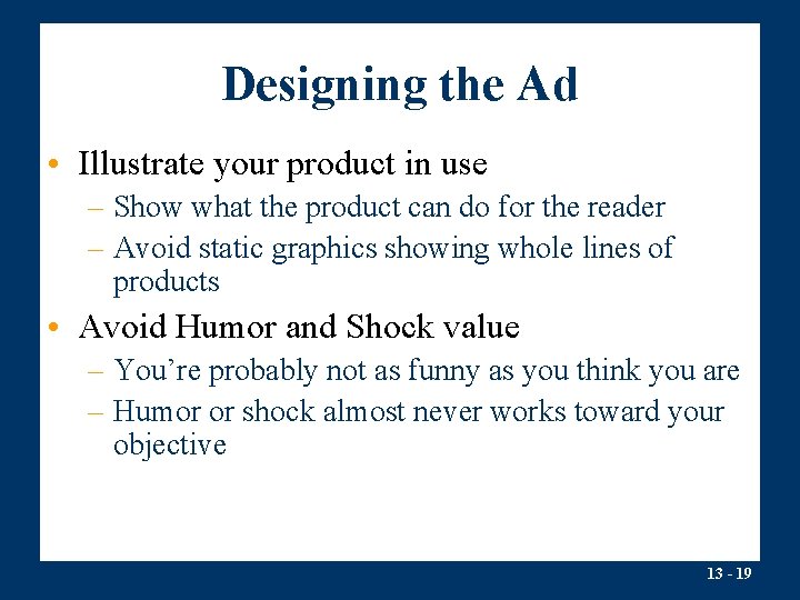 Designing the Ad • Illustrate your product in use – Show what the product