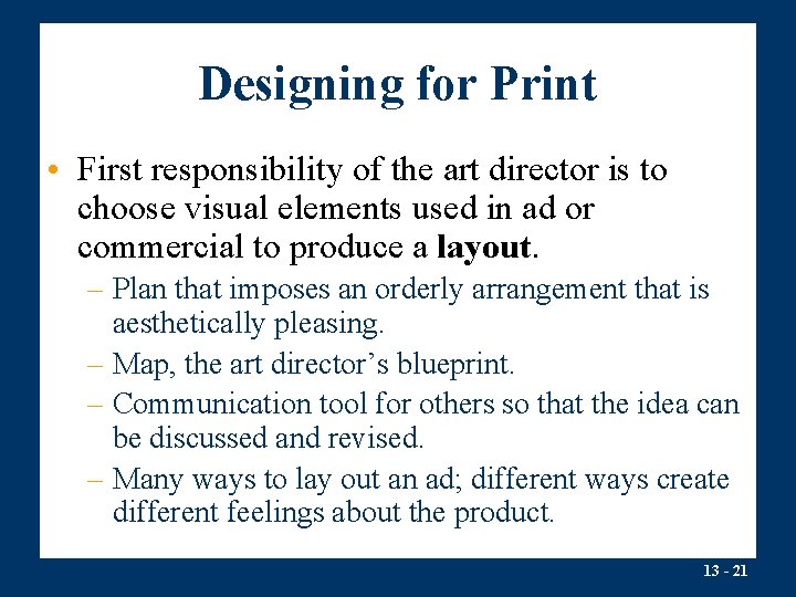 Designing for Print • First responsibility of the art director is to choose visual
