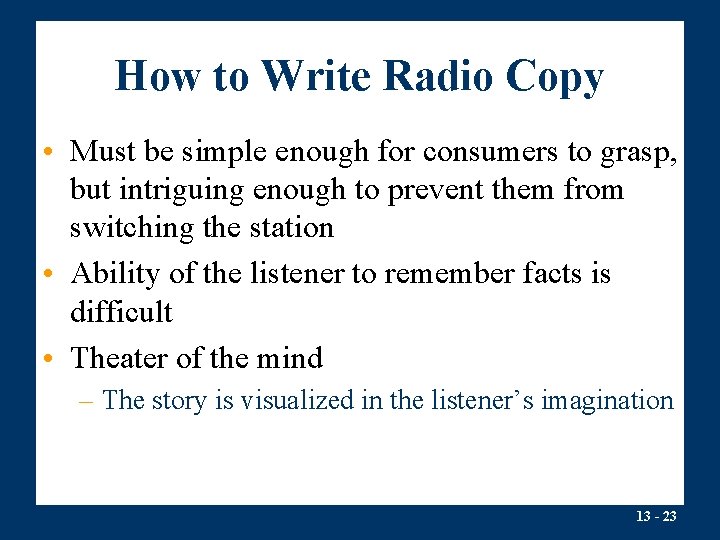 How to Write Radio Copy • Must be simple enough for consumers to grasp,