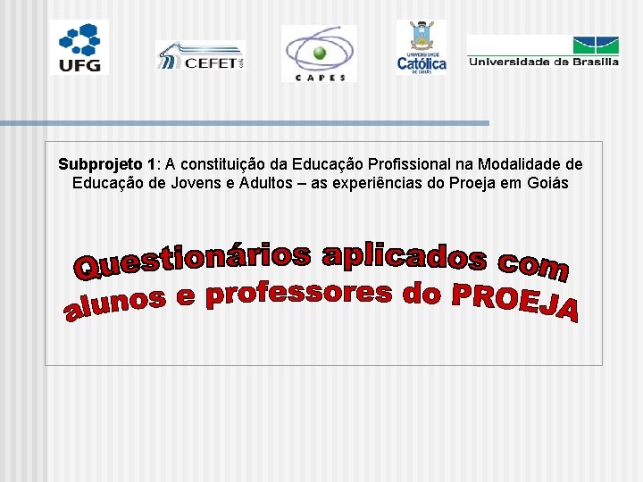  Subprojeto 1: A constituição da Educação Profissional na Modalidade de Educação de Jovens