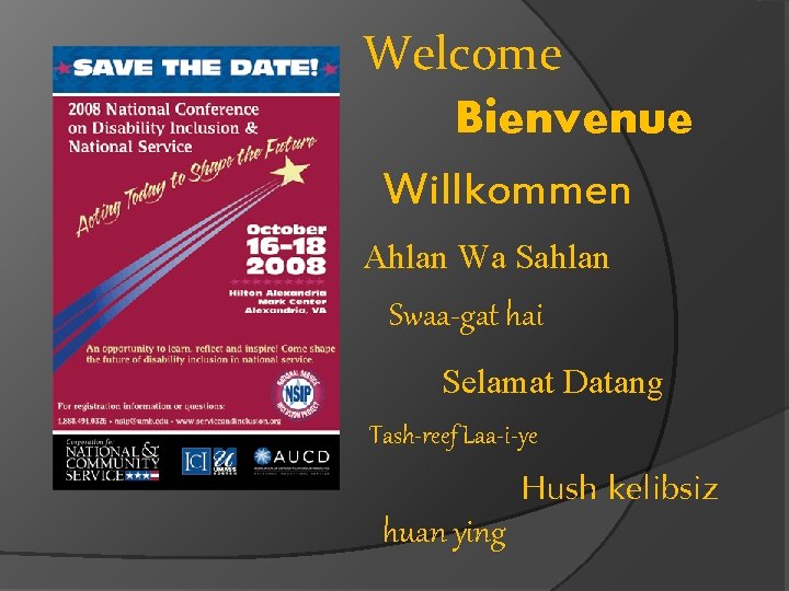 Welcome Bienvenue Willkommen Ahlan Wa Sahlan Swaa-gat hai Selamat Datang Tash-reef Laa-i-ye huan ying