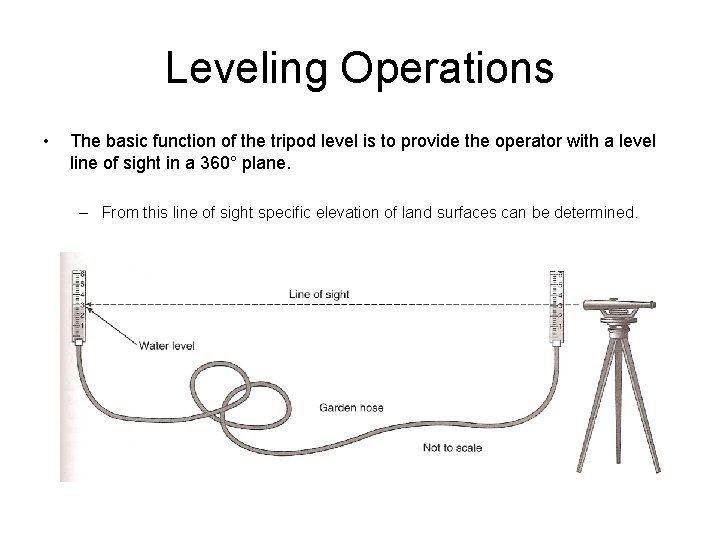 Leveling Operations • The basic function of the tripod level is to provide the