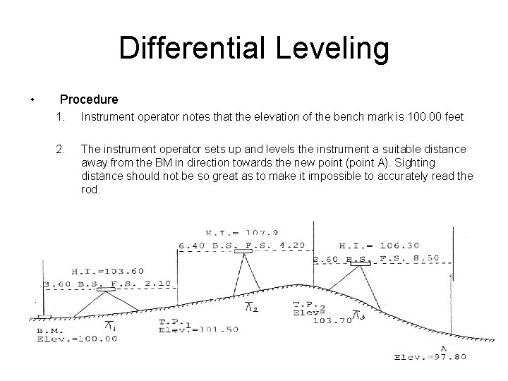 Differential Leveling • Procedure 1. Instrument operator notes that the elevation of the bench