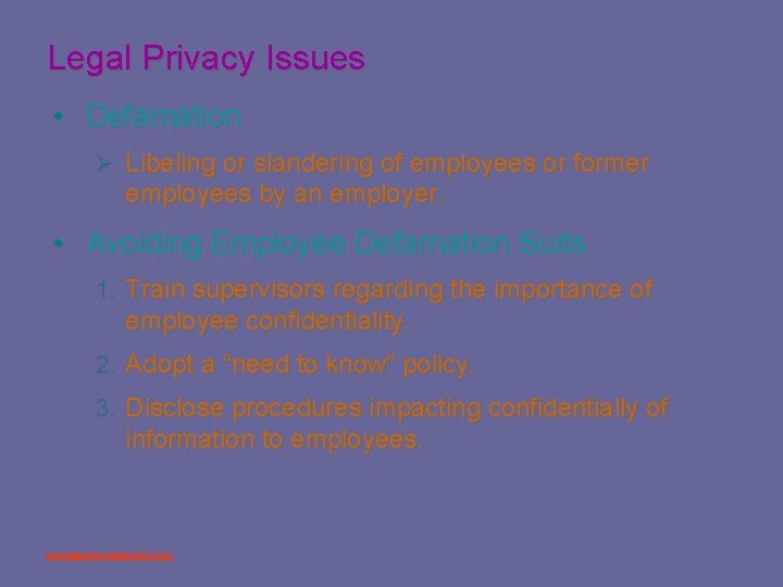 Legal Privacy Issues • Defamation Ø Libeling or slandering of employees or former employees