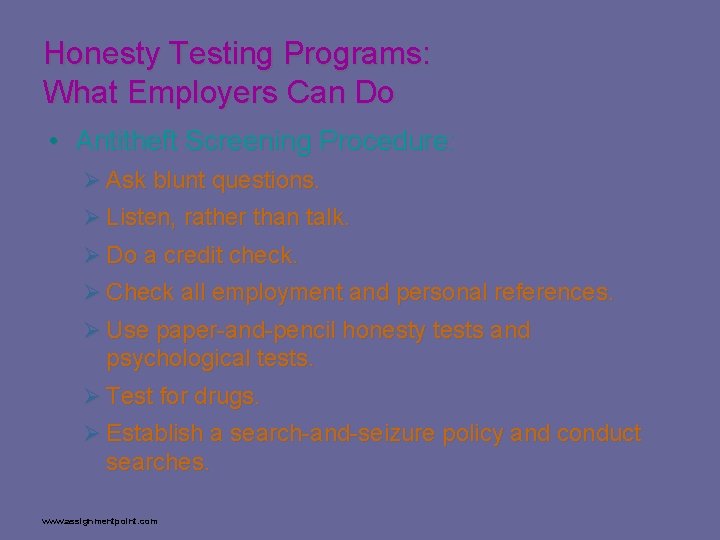 Honesty Testing Programs: What Employers Can Do • Antitheft Screening Procedure: Ø Ask blunt
