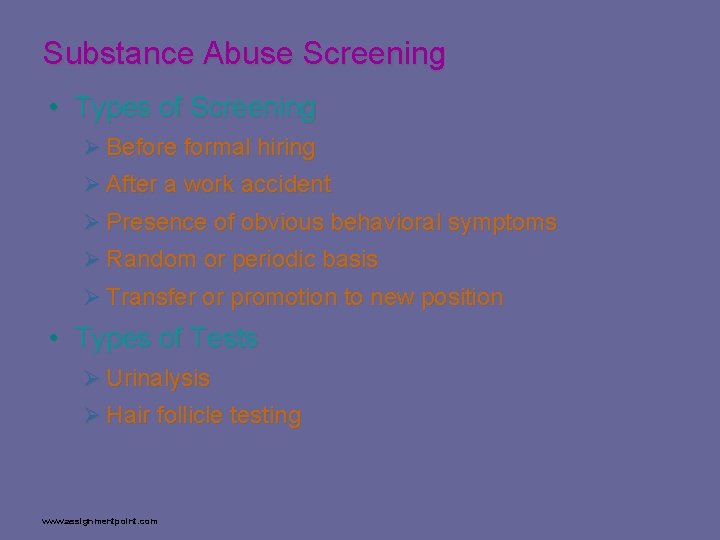 Substance Abuse Screening • Types of Screening Ø Before formal hiring Ø After a