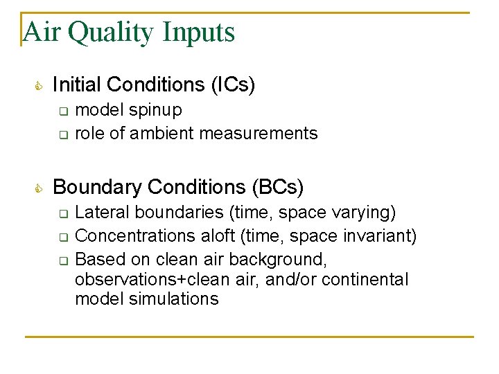 Air Quality Inputs C Initial Conditions (ICs) q q C model spinup role of