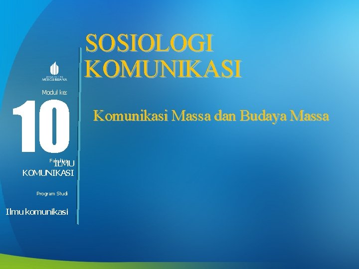 SOSIOLOGI KOMUNIKASI 10 Modul ke: Fakultas ILMU KOMUNIKASI Program Studi Ilmu komunikasi Komunikasi Massa