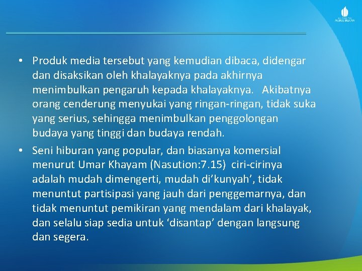  • Produk media tersebut yang kemudian dibaca, didengar dan disaksikan oleh khalayaknya pada