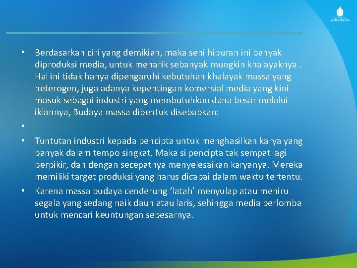 • Berdasarkan ciri yang demikian, maka seni hiburan ini banyak diproduksi media, untuk • Berdasarkan ciri yang demikian, maka seni hiburan ini banyak diproduksi media, untuk