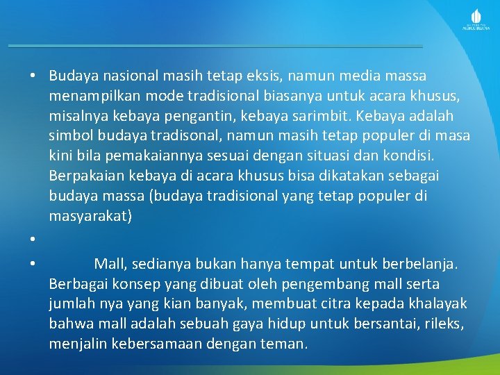  • Budaya nasional masih tetap eksis, namun media massa menampilkan mode tradisional biasanya