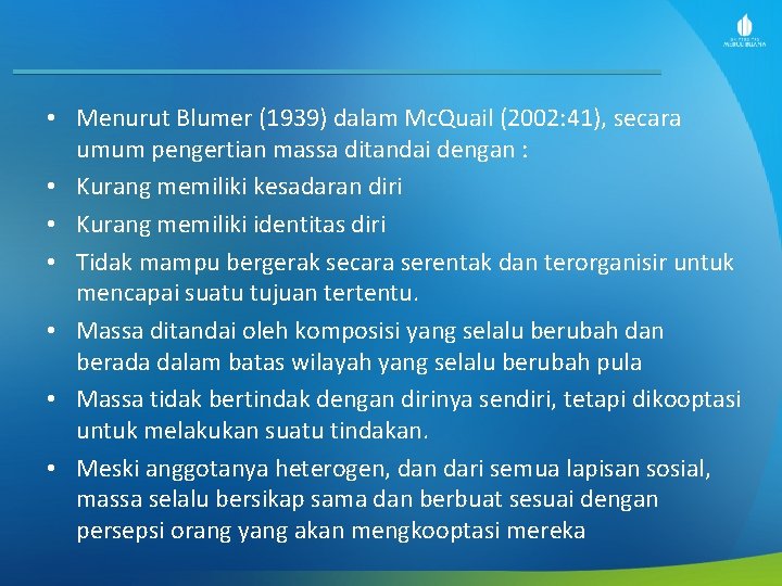  • Menurut Blumer (1939) dalam Mc. Quail (2002: 41), secara umum pengertian massa