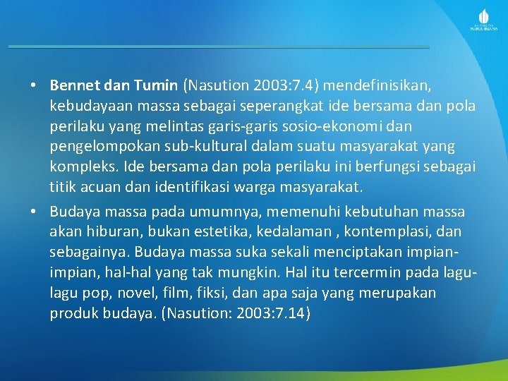  • Bennet dan Tumin (Nasution 2003: 7. 4) mendefinisikan, kebudayaan massa sebagai seperangkat