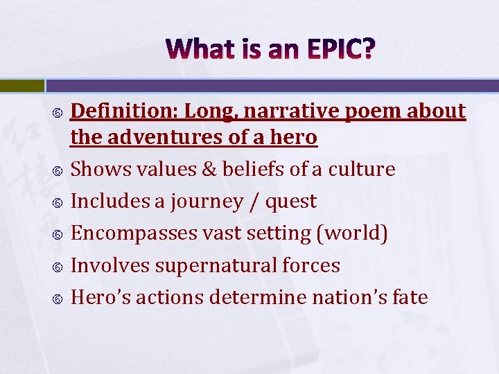 What is an EPIC? Definition: Long, narrative poem about the adventures of a hero