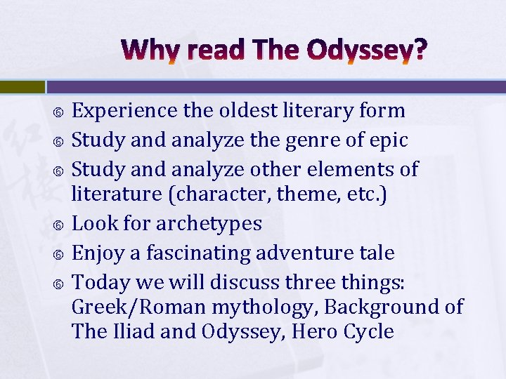 Why read The Odyssey? Experience the oldest literary form Study and analyze the genre