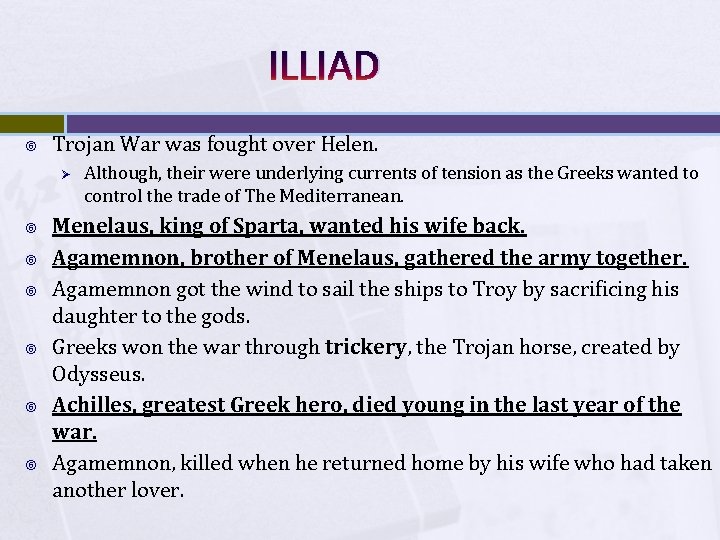 ILLIAD Trojan War was fought over Helen. Ø Although, their were underlying currents of
