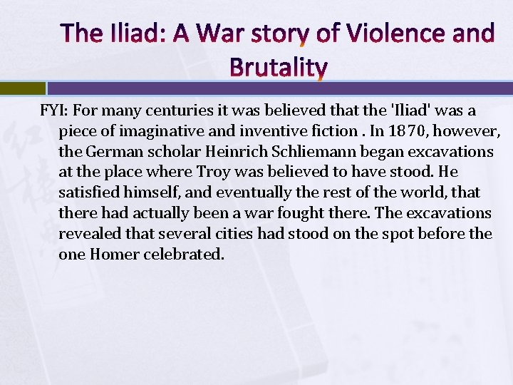 The Iliad: A War story of Violence and Brutality FYI: For many centuries it