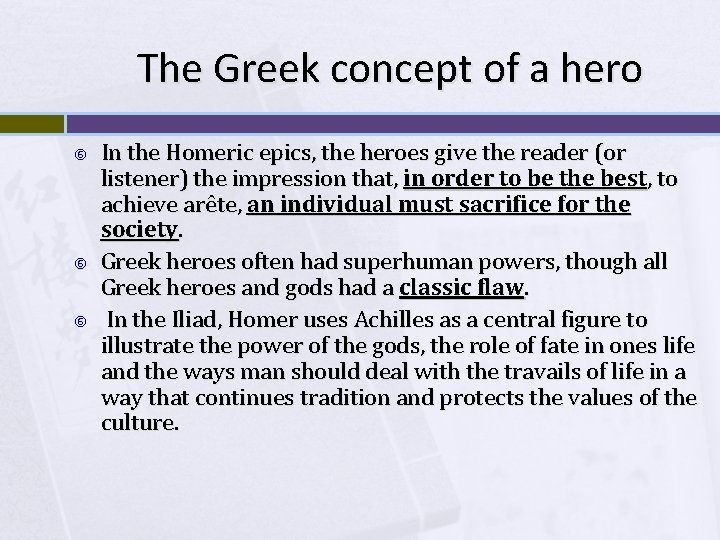 The Greek concept of a hero In the Homeric epics, the heroes give the