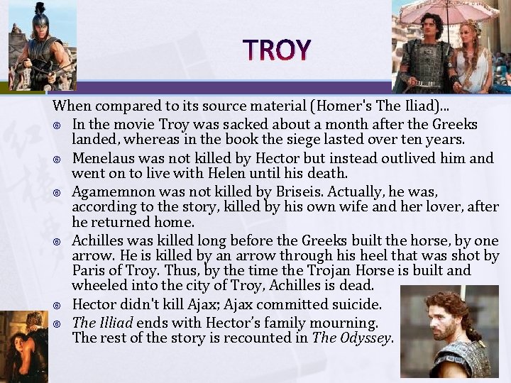 TROY When compared to its source material (Homer's The Iliad). . . In the