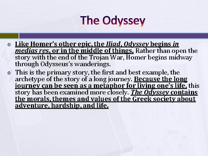 The Odyssey Like Homer’s other epic, the Iliad, Odyssey begins in medias res, or