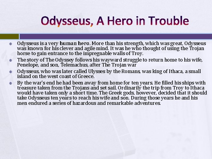 Odysseus, A Hero in Trouble Odysseus is a very human hero. More than his