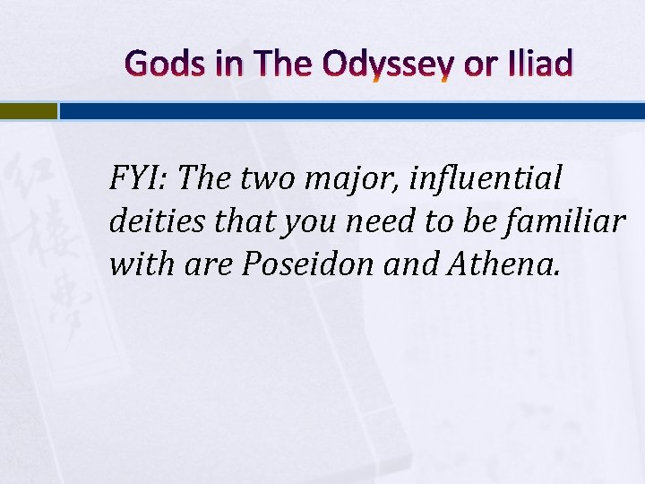 Gods in The Odyssey or Iliad FYI: The two major, influential deities that you
