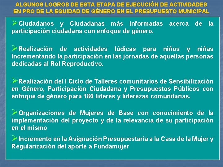 ALGUNOS LOGROS DE ESTA ETAPA DE EJECUCIÓN DE ACTIVIDADES EN PRO DE LA EQUIDAD
