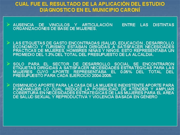 CUAL FUE EL RESULTADO DE LA APLICACIÓN DEL ESTUDIO DIAGNOSTICO EN EL MUNICIPIO CARONÍ
