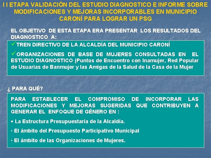 I I ETAPA VALIDACIÓN DEL ESTUDIO DIAGNOSTICO E INFORME SOBRE MODIFICACIONES Y MEJORAS INCORPORABLES