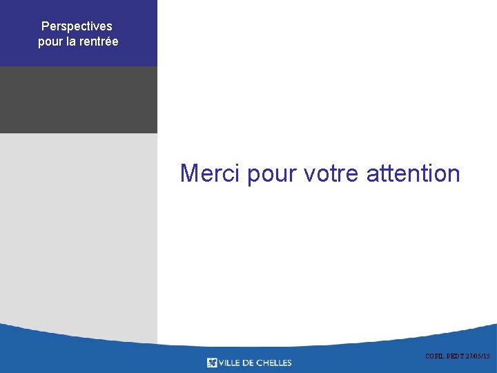 Perspectives pour la rentrée Merci pour votre attention COPIL PEDT 27/05/15 