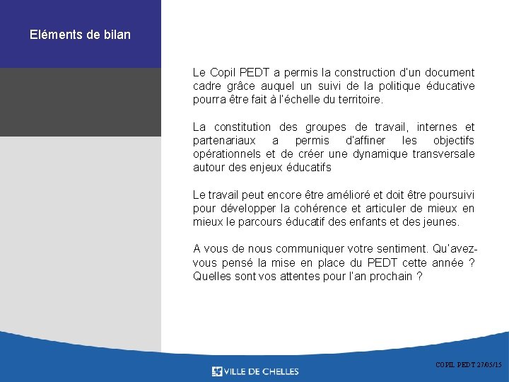 Eléments de bilan Le Copil PEDT a permis la construction d’un document cadre grâce