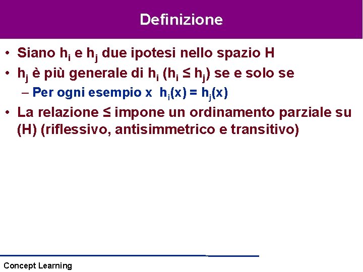Definizione • Siano hi e hj due ipotesi nello spazio H • hj è Definizione • Siano hi e hj due ipotesi nello spazio H • hj è