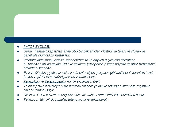 l l l l PATOFİZYOLOJİ: Gram+ hareketli, kapsülsüz, anaerobik bir bakteri olan clostridium tetani