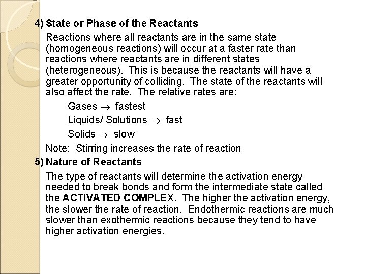 4) State or Phase of the Reactants Reactions where all reactants are in the