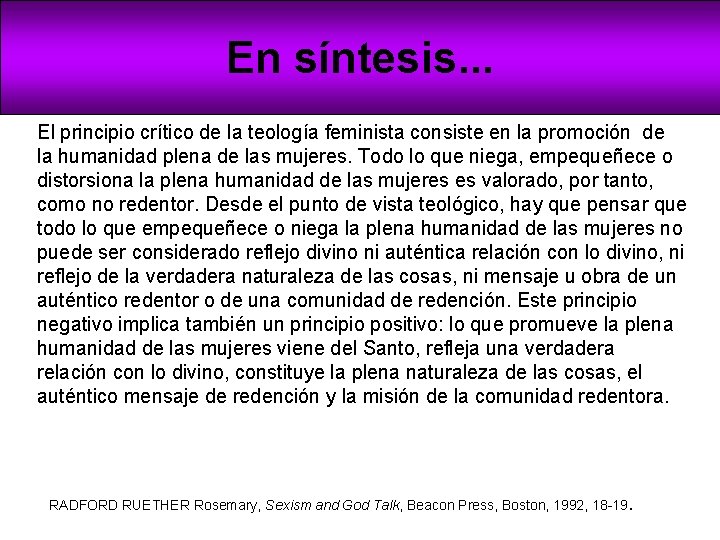 En síntesis. . . El principio crítico de la teología feminista consiste en la