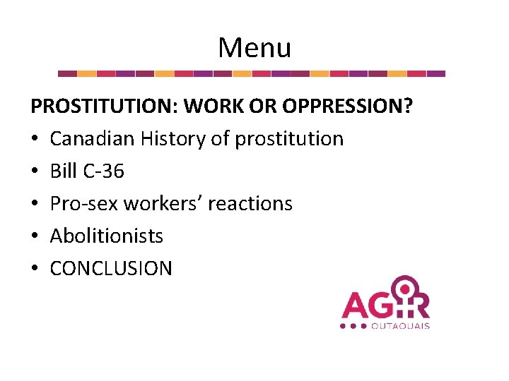 Menu PROSTITUTION: WORK OR OPPRESSION? • Canadian History of prostitution • Bill C-36 •