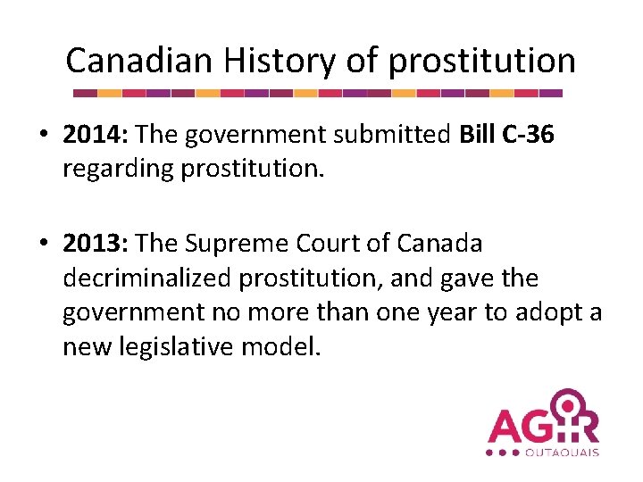 Canadian History of prostitution • 2014: The government submitted Bill C-36 regarding prostitution. •