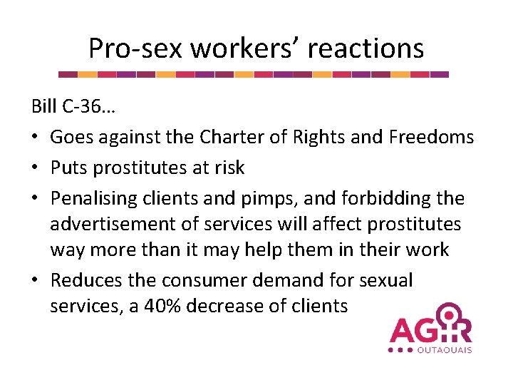 Pro-sex workers’ reactions Bill C-36… • Goes against the Charter of Rights and Freedoms