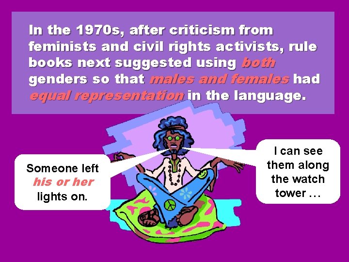 In the 1970 s, after criticism from feminists and civil rights activists, rule books