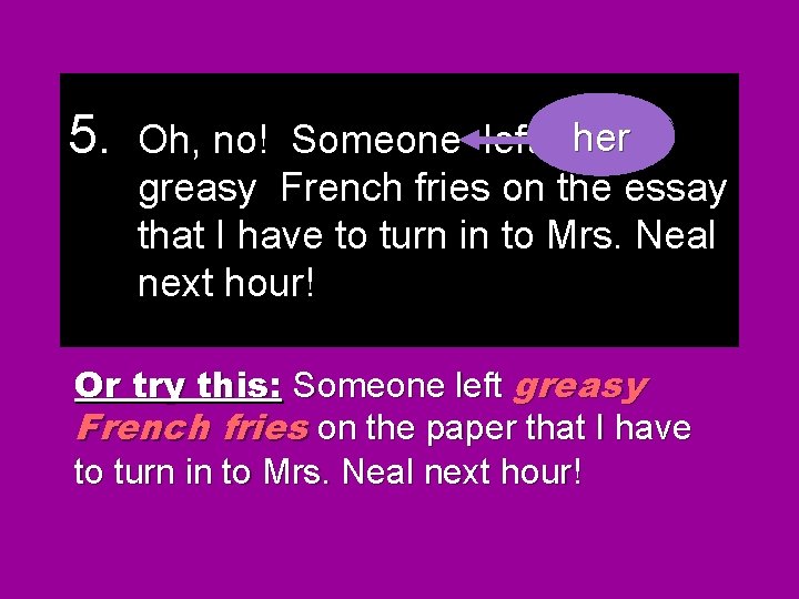 5. his her Oh, no! Someone left their greasy French fries on the essay