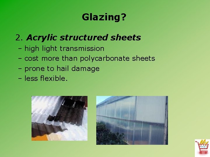 Glazing? 2. Acrylic structured sheets – high light transmission – cost more than polycarbonate