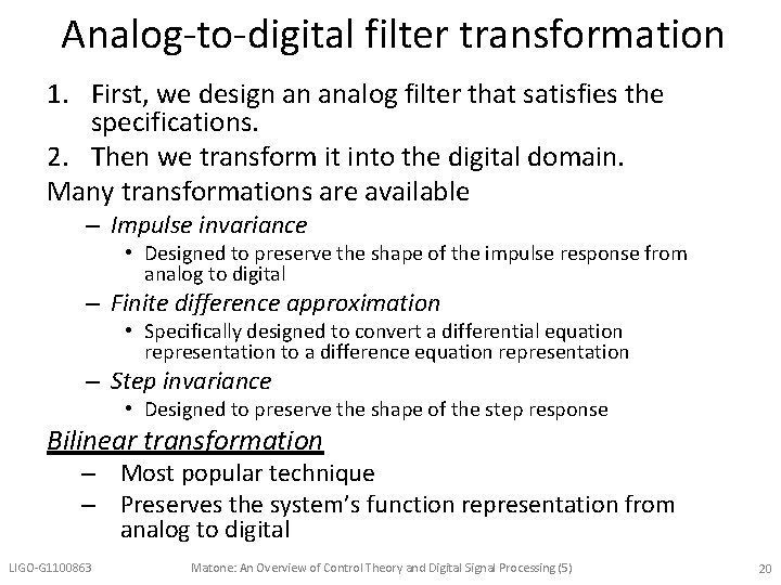 Analog-to-digital filter transformation 1. First, we design an analog filter that satisfies the specifications.